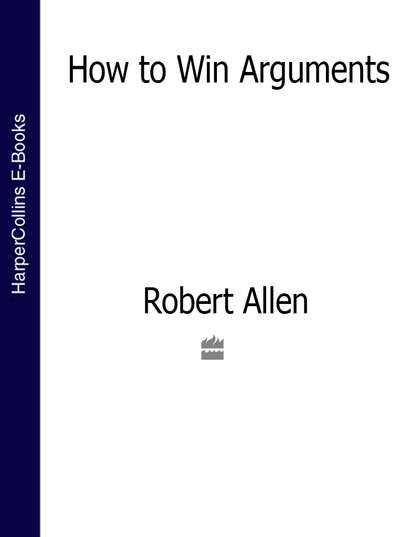 Роберт Аллен — How to Win Arguments