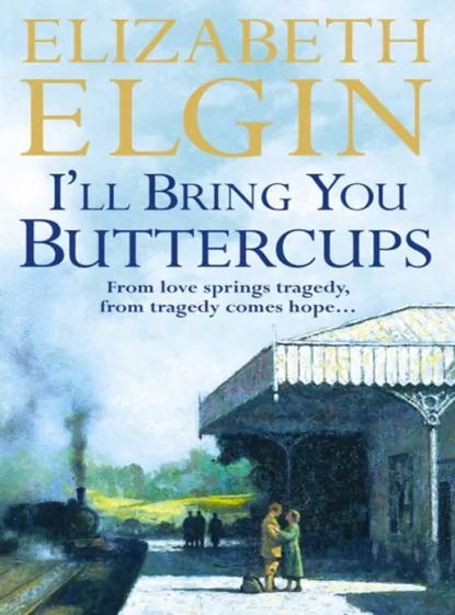 Обложка книги I’ll Bring You Buttercups, Elizabeth Elgin