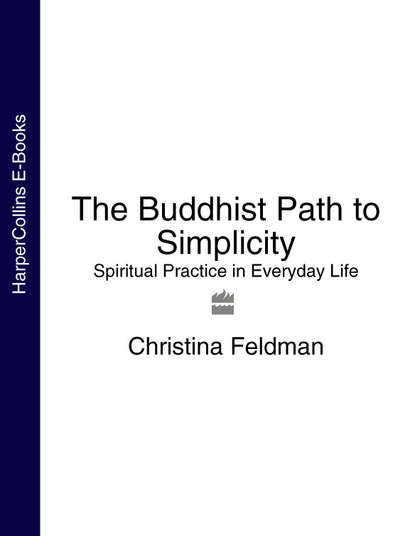 Christina  Feldman - The Buddhist Path to Simplicity: Spiritual Practice in Everyday Life