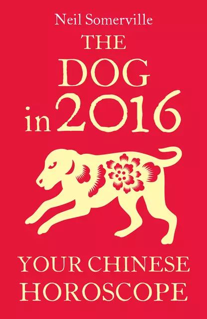 Обложка книги The Dog in 2016: Your Chinese Horoscope, Neil  Somerville