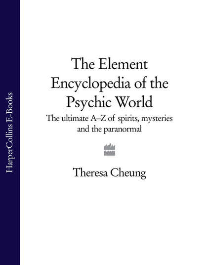 The Element Encyclopedia of the Psychic World: The Ultimate AZ of Spirits, Mysteries and the Paranormal