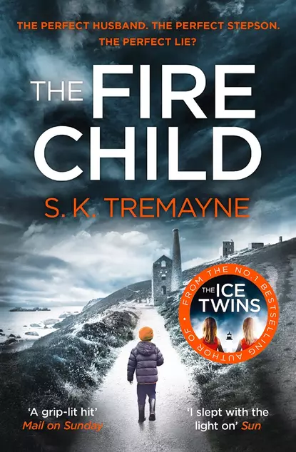 Обложка книги The Fire Child: The 2017 gripping psychological thriller from the bestselling author of The Ice Twins, S.K. Tremayne