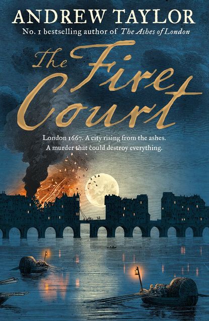 The Fire Court: A gripping historical thriller from the bestselling author of The Ashes of London - Andrew Taylor