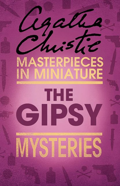 Агата Кристи - The Gipsy: An Agatha Christie Short Story