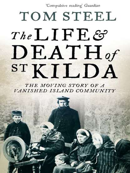 The Life and Death of St. Kilda: The moving story of a vanished island community