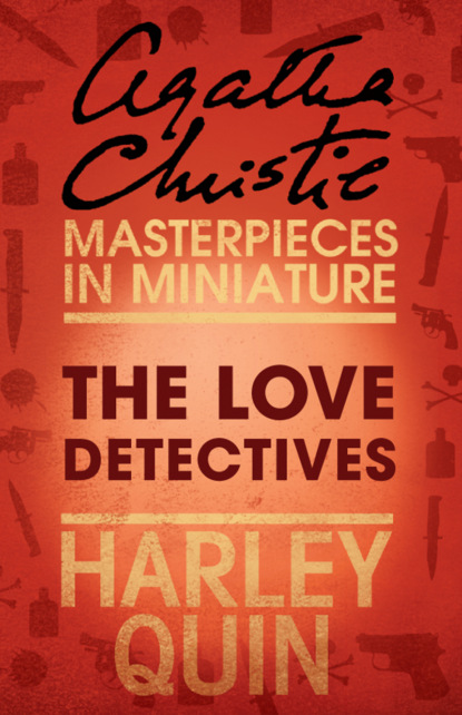 Агата Кристи - The Love Detectives: An Agatha Christie Short Story