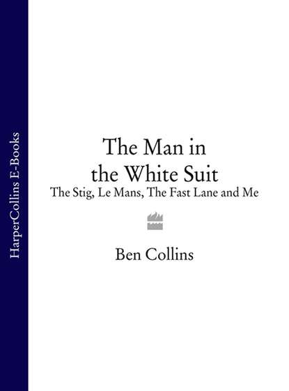 The Man in the White Suit: The Stig, Le Mans, The Fast Lane and Me (Ben Collins). 