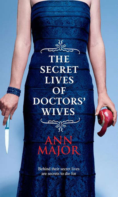 Ann  Major - The Secret Lives of Doctors' Wives
