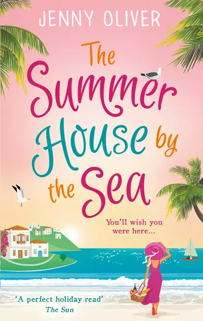 Обложка книги The Summerhouse by the Sea: The best selling perfect feel-good summer beach read!, Jenny  Oliver