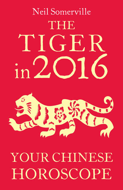 The Tiger in 2016: Your Chinese Horoscope - Neil  Somerville