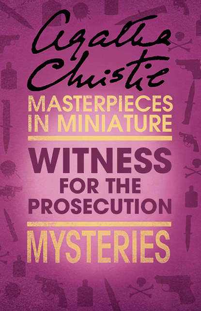 Агата Кристи - The Witness for the Prosecution: An Agatha Christie Short Story