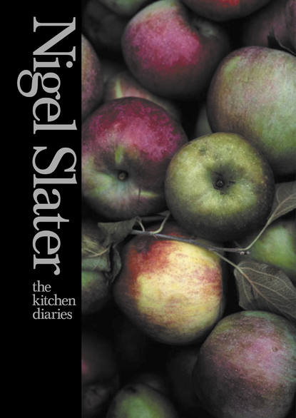 Nigel  Slater - The Kitchen Diaries