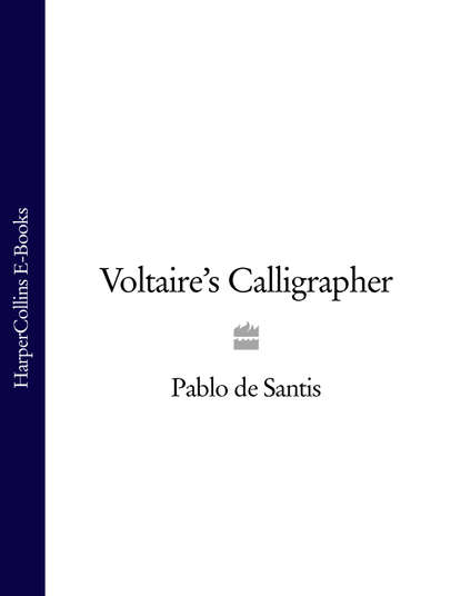 Pablo Santis de — Voltaire’s Calligrapher