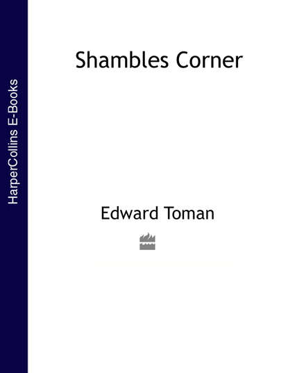 Edward  Toman - Shambles Corner