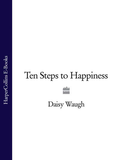 Daisy  Waugh - Ten Steps to Happiness