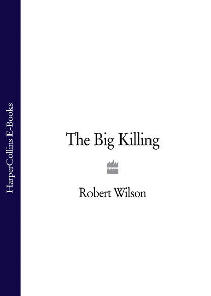 Robert Thomas Wilson - The Big Killing