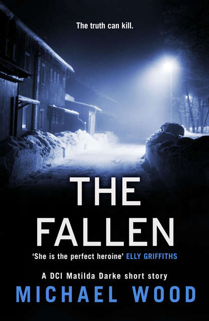 Michael  Wood - The Fallen: A DCI Matilda Darke short story