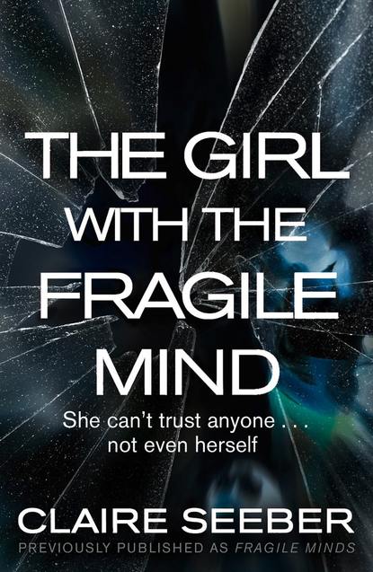 Claire  Seeber - The Girl with the Fragile Mind