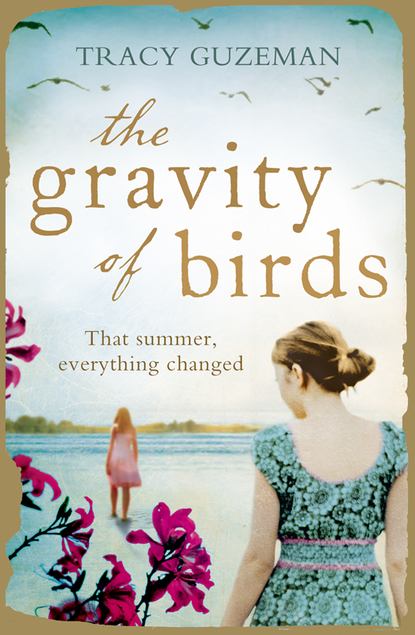 The Gravity of Birds (Tracy  Guzeman). 