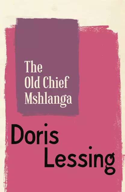 Обложка книги The Old Chief Mshlanga, Дорис Лессинг