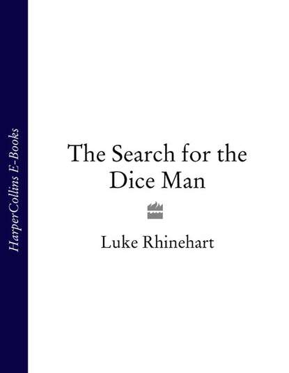 Luke  Rhinehart - The Search for the Dice Man