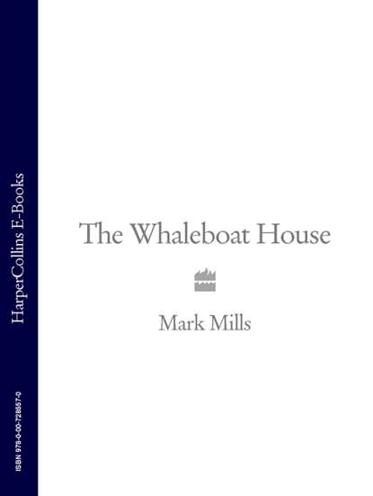 Mark  Mills - The Whaleboat House