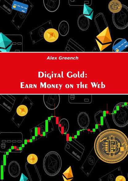 Alex Greench - Digital Gold: Earn Money on the Web