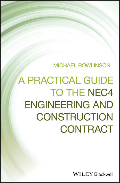 Michael  Rowlinson - A Practical Guide to the NEC4 Engineering and Construction Contract