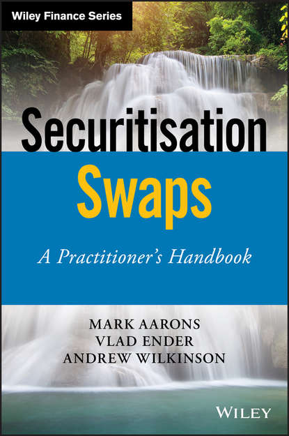 Securitisation Swaps. A Practitioner's Handbook (Andrew  Wilkinson). 