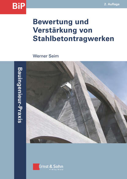 Werner  Seim - Bewertung und Verstärkung von Stahlbetontragwerken