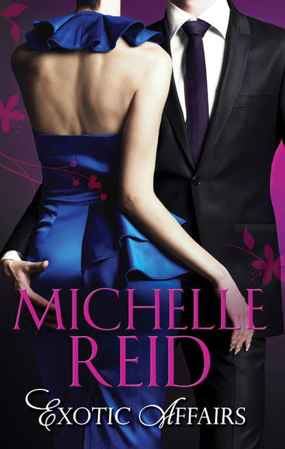 Michelle Reid — Exotic Affairs: The Mistress Bride / The Spanish Husband / The Bellini Bride