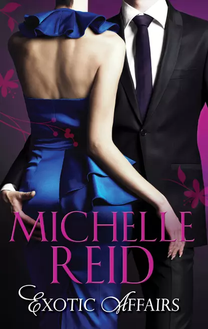 Обложка книги Exotic Affairs: The Mistress Bride / The Spanish Husband / The Bellini Bride, Michelle Reid