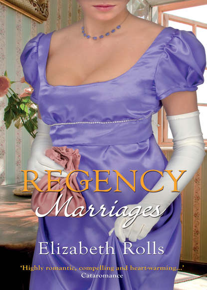 Elizabeth Rolls — Regency Marriages: A Compromised Lady / Lord Braybrook's Penniless Bride