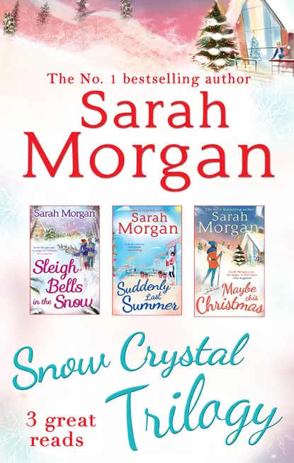 Обложка книги Snow Crystal Trilogy: Sleigh Bells in the Snow / Suddenly Last Summer / Maybe This Christmas, Сара Морган