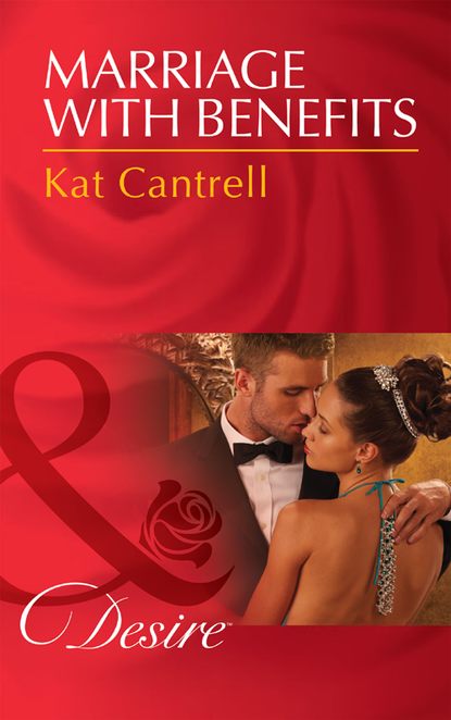 Kat Cantrell — Marriage with Benefits