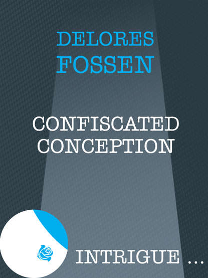 Delores  Fossen - Confiscated Conception