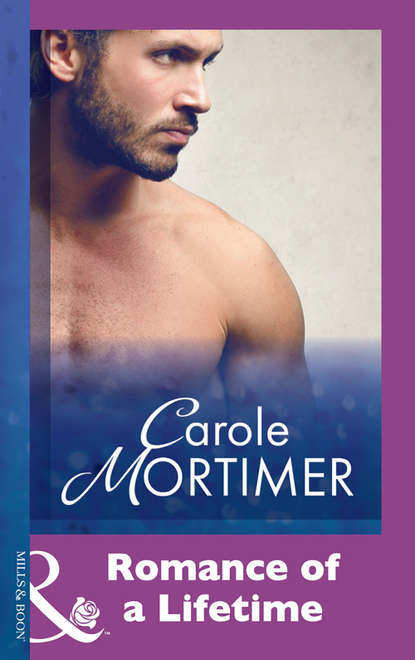 Carole Mortimer — Romance Of A Lifetime