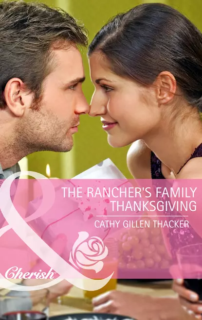 Обложка книги The Rancher's Family Thanksgiving, Cathy Thacker Gillen