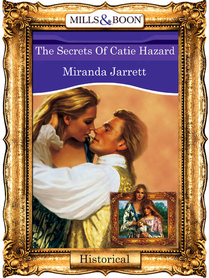 Miranda  Jarrett - The Secrets Of Catie Hazard