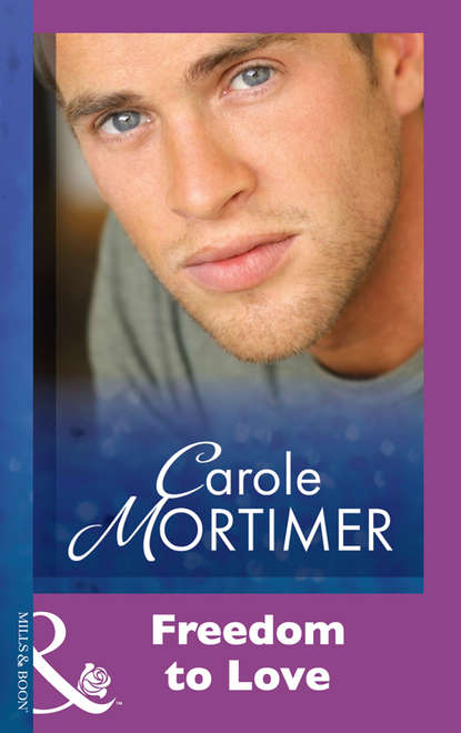 Carole Mortimer — Freedom To Love