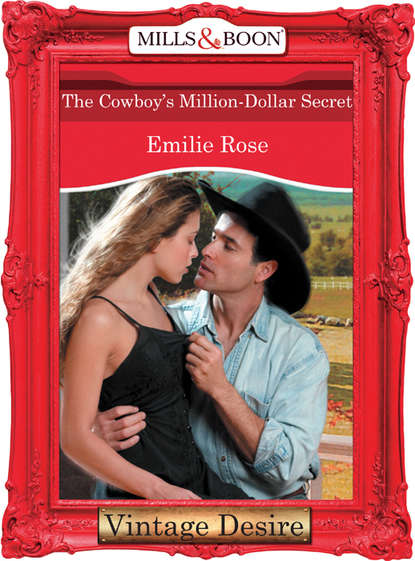 Emilie Rose — The Cowboy's Million-Dollar Secret