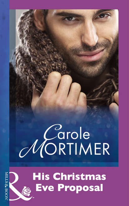 Carole Mortimer — His Christmas Eve Proposal