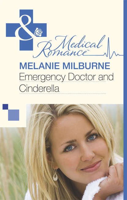 Melanie Milburne — Emergency Doctor and Cinderella