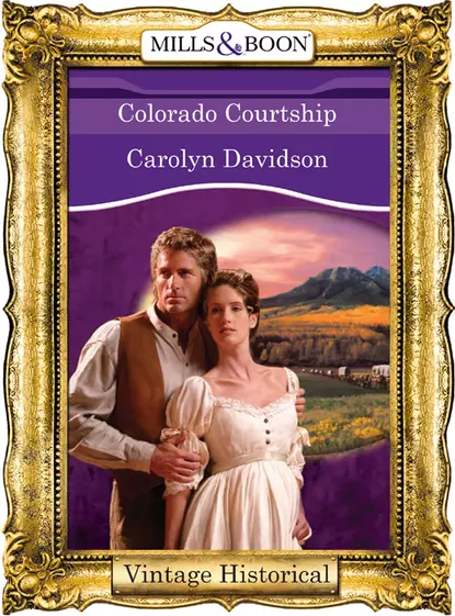 Обложка книги Colorado Courtship, Carolyn  Davidson