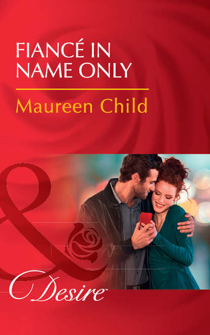 Maureen Child — Fianc? In Name Only