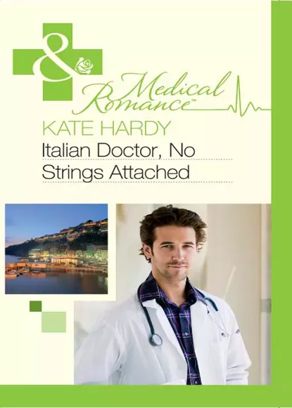 Обложка книги Italian Doctor, No Strings Attached, Kate Hardy