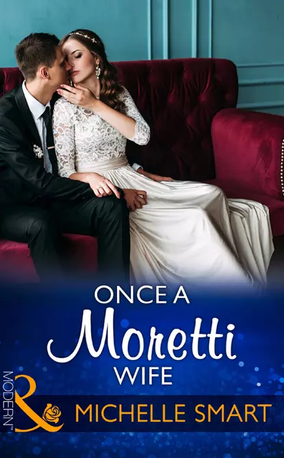 Обложка книги Once A Moretti Wife, Мишель Смарт