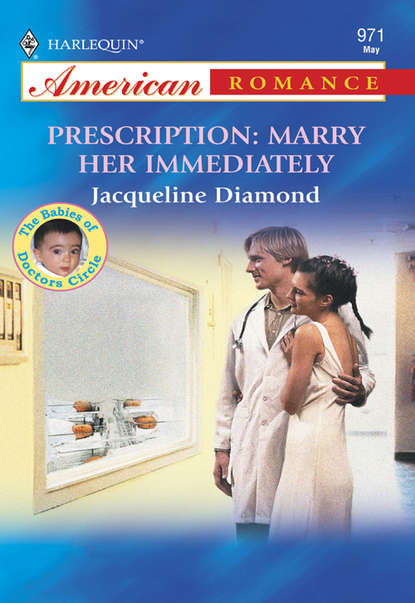 Jacqueline  Diamond - Prescription: Marry Her Immediately