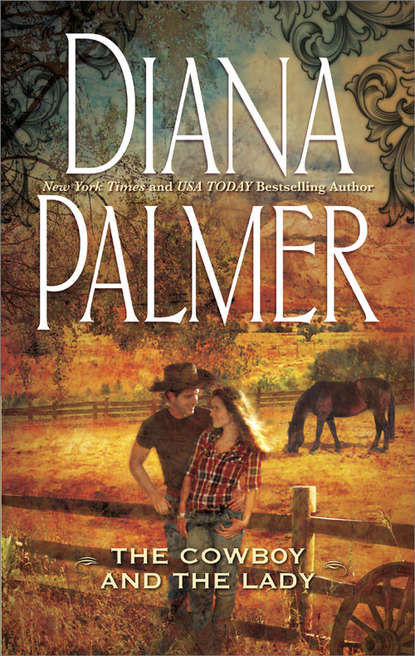Diana Palmer — The Cowboy and the Lady