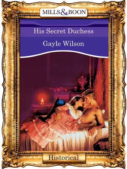 Обложка книги His Secret Duchess, Gayle  Wilson